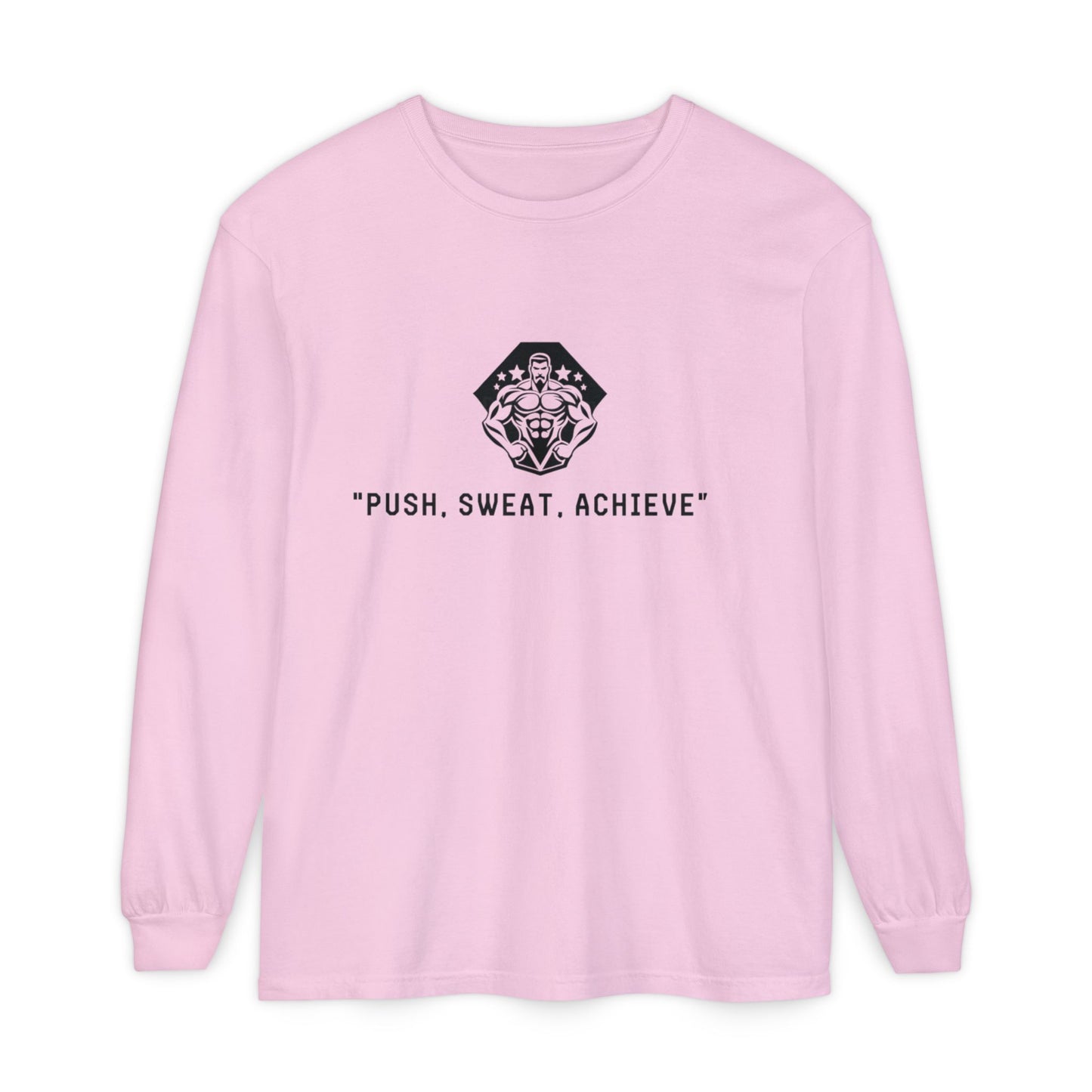 "Push, Sweat, Achieve" Long Sleeves