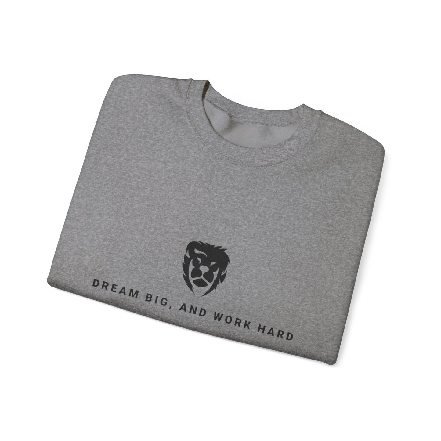 Dream Big, Work Hard Crewneck Sweatshirts