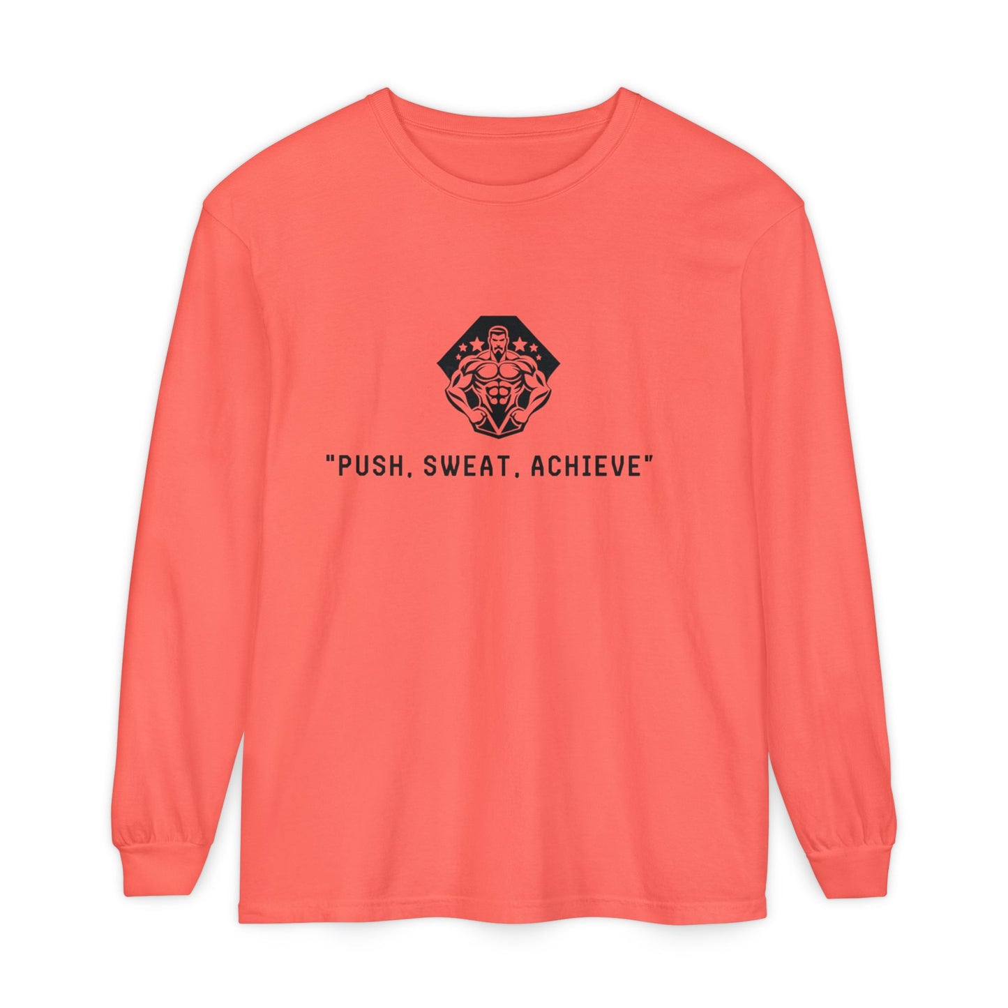 "Push, Sweat, Achieve" Long Sleeves