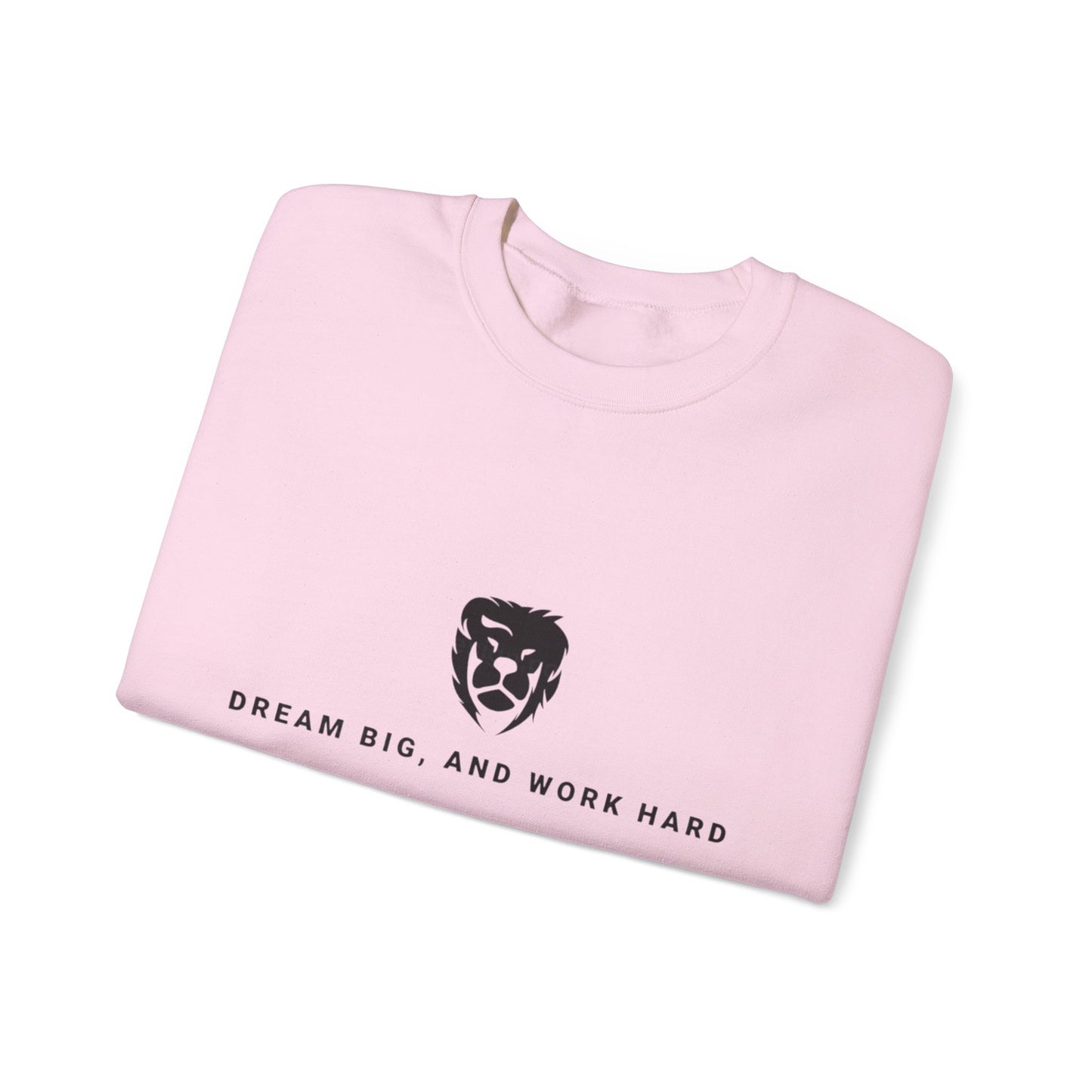 Dream Big, Work Hard Crewneck Sweatshirts