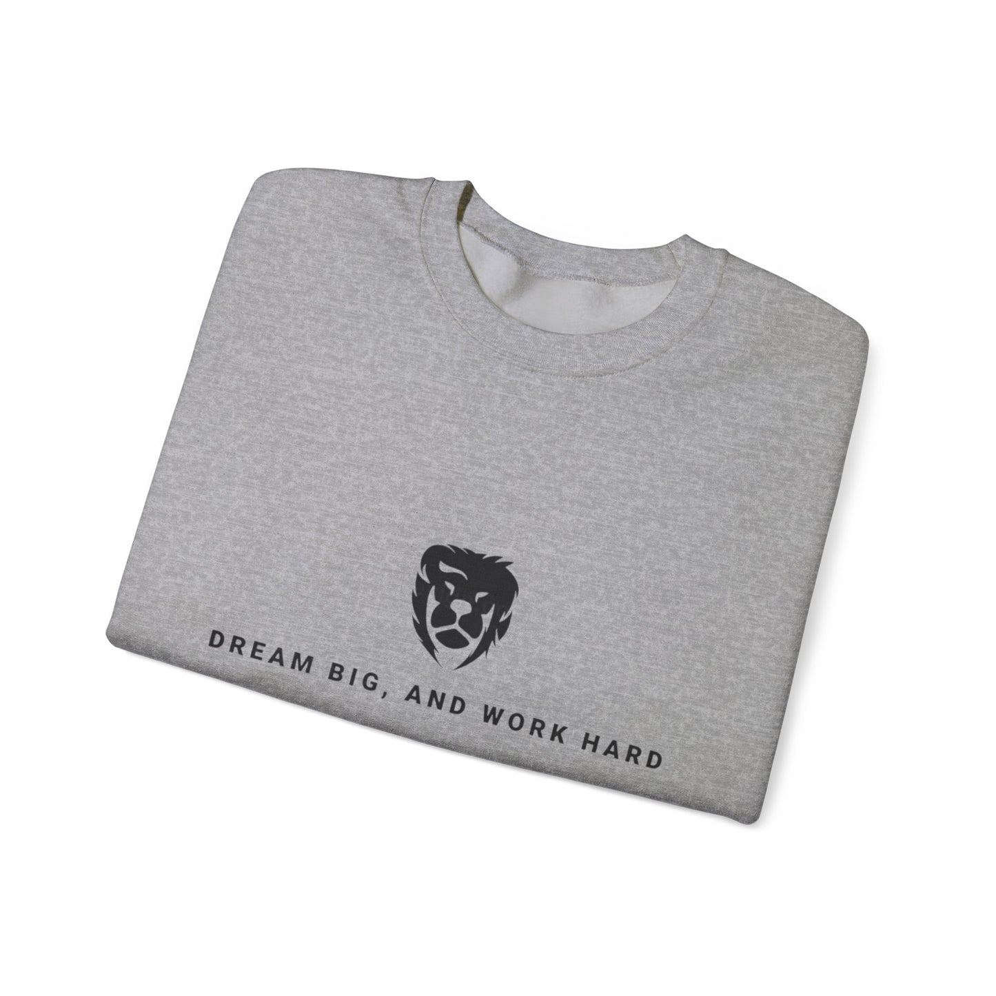 Dream Big, Work Hard Crewneck Sweatshirts