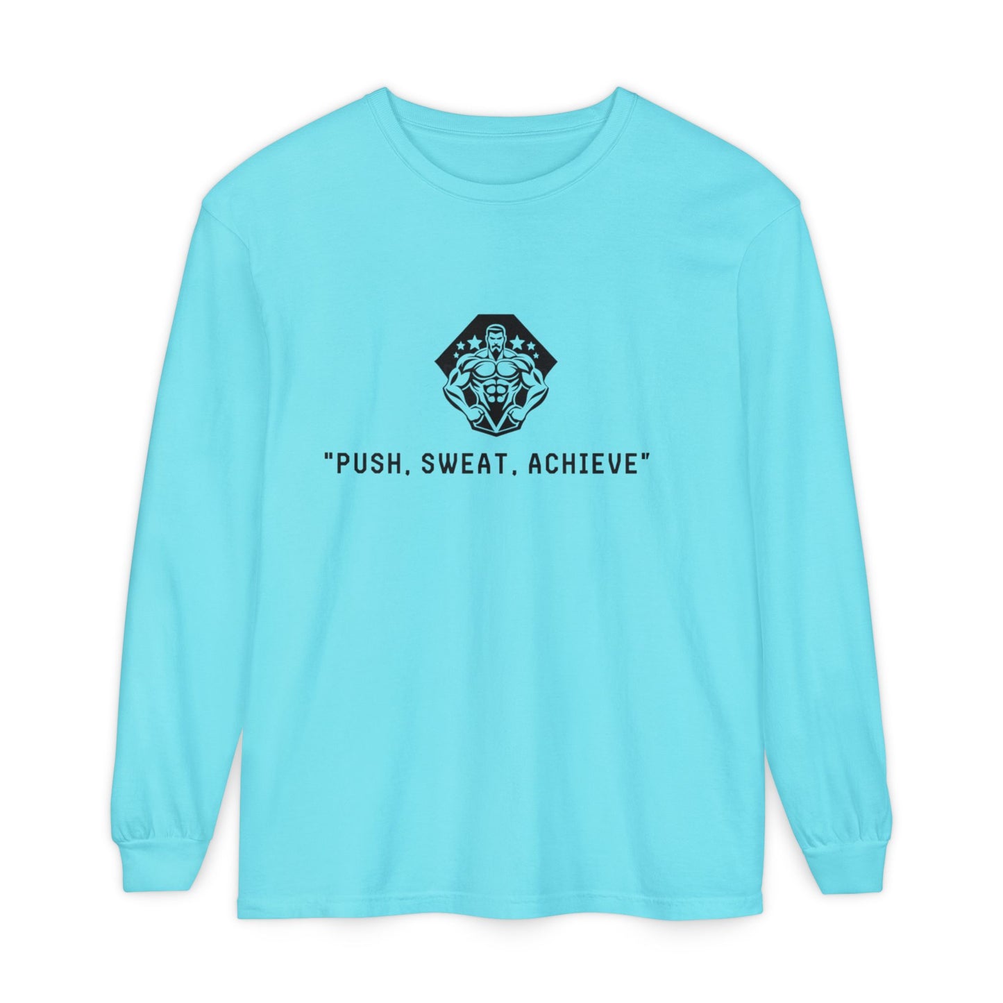 "Push, Sweat, Achieve" Long Sleeves