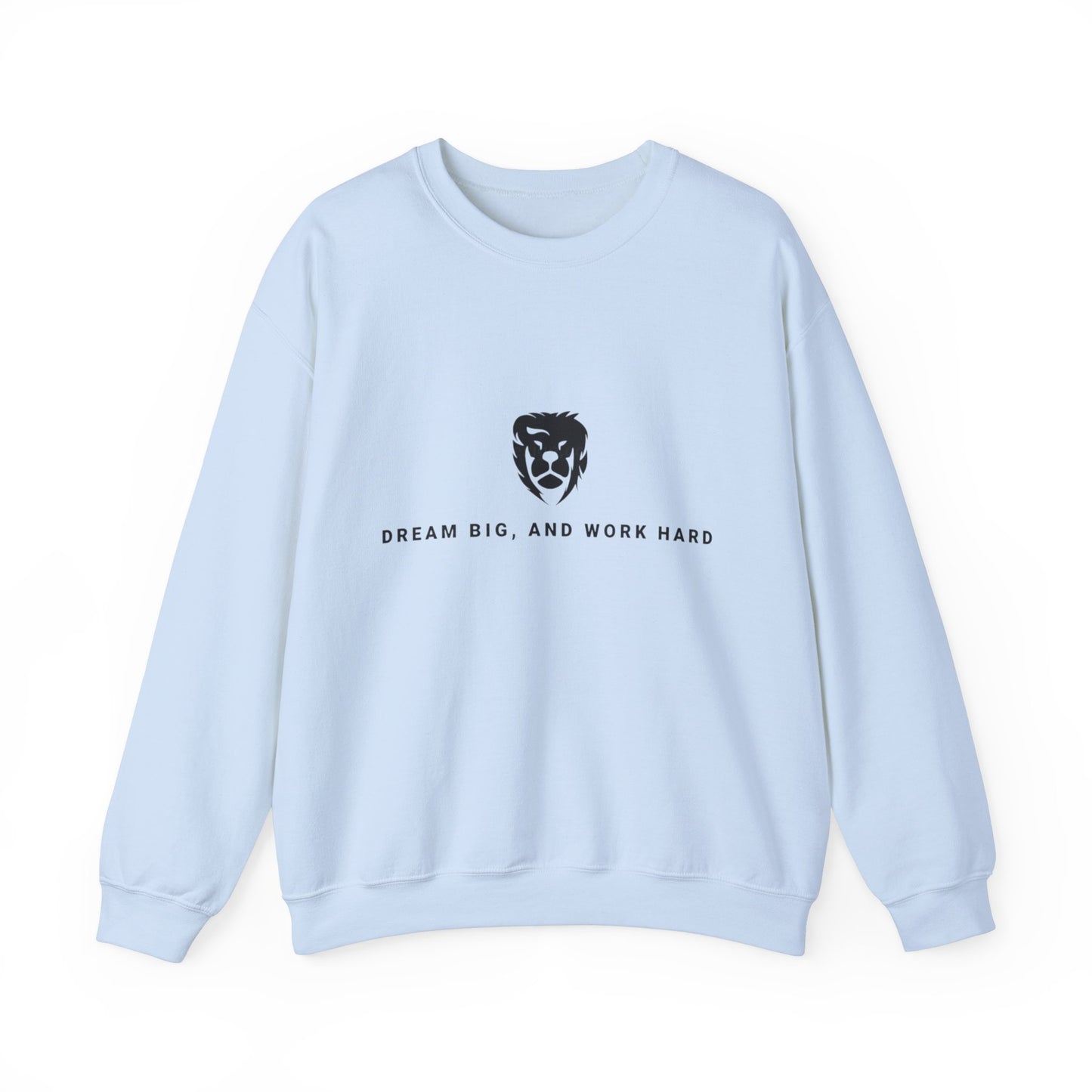 Dream Big, Work Hard Crewneck Sweatshirts