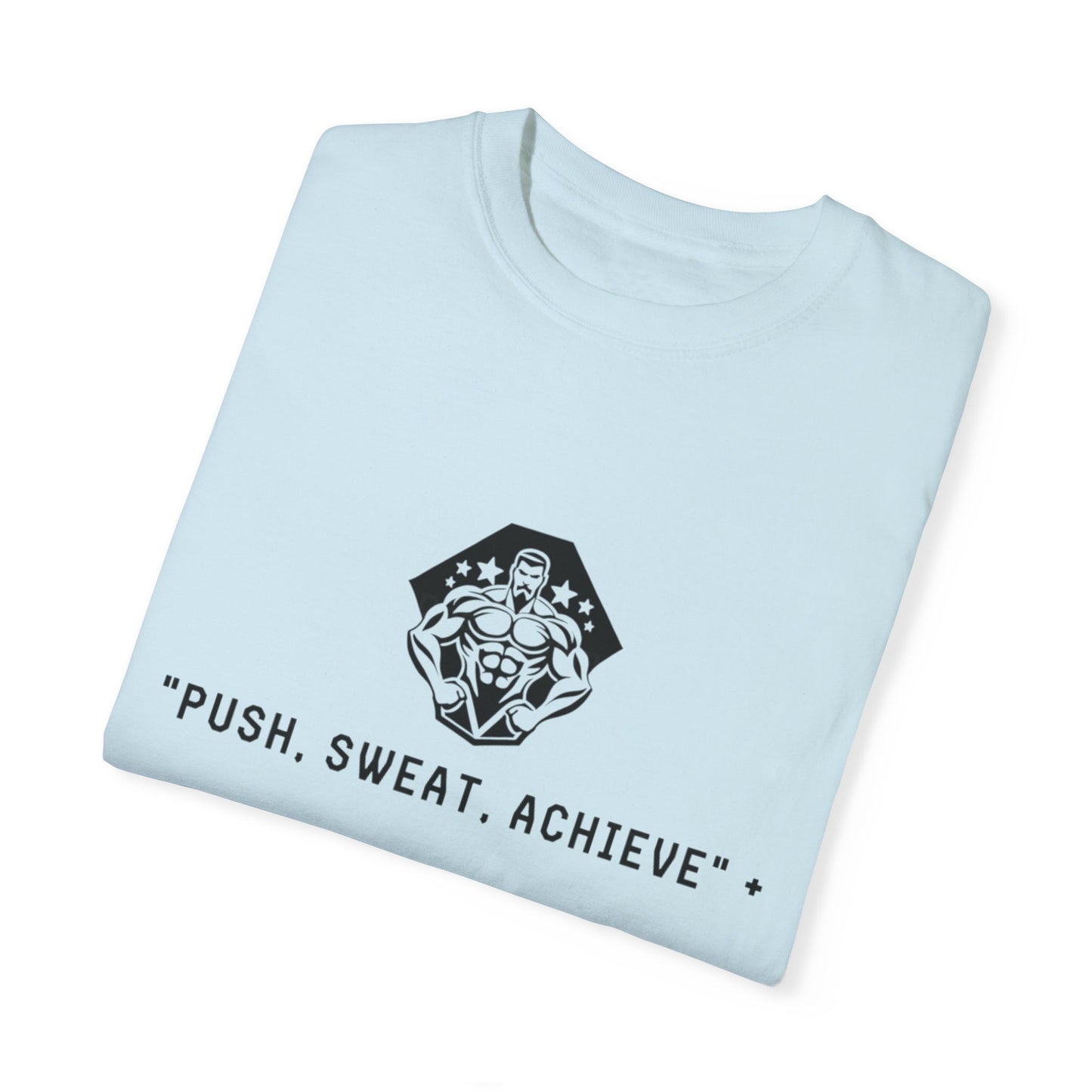 "Push, Sweat, Achieve" Motivational T Shirts