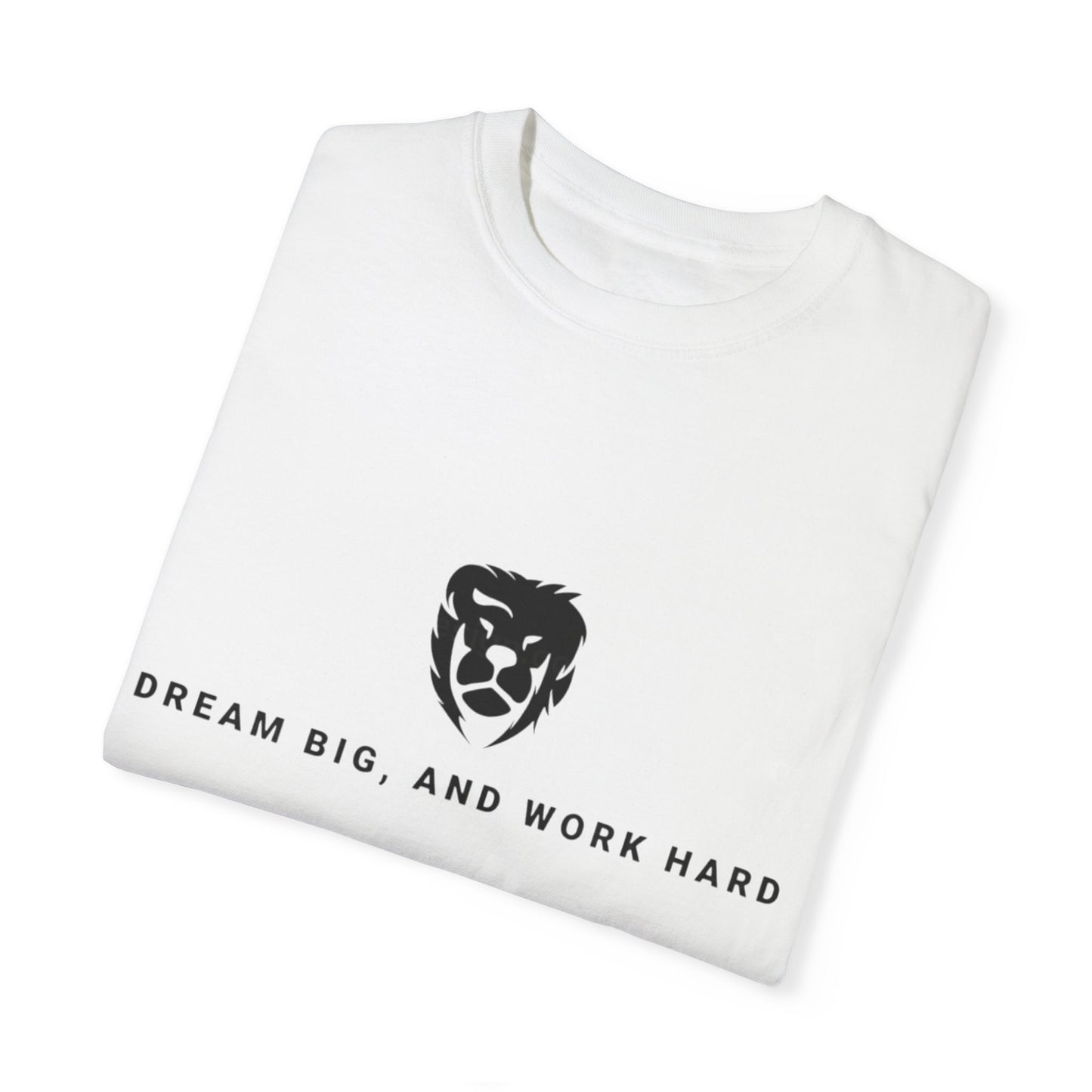 Dream Big, Work Hard T-shirts