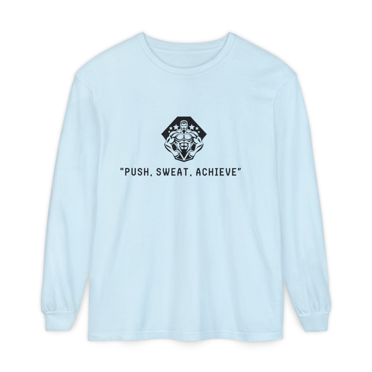 "Push, Sweat, Achieve" Long Sleeves