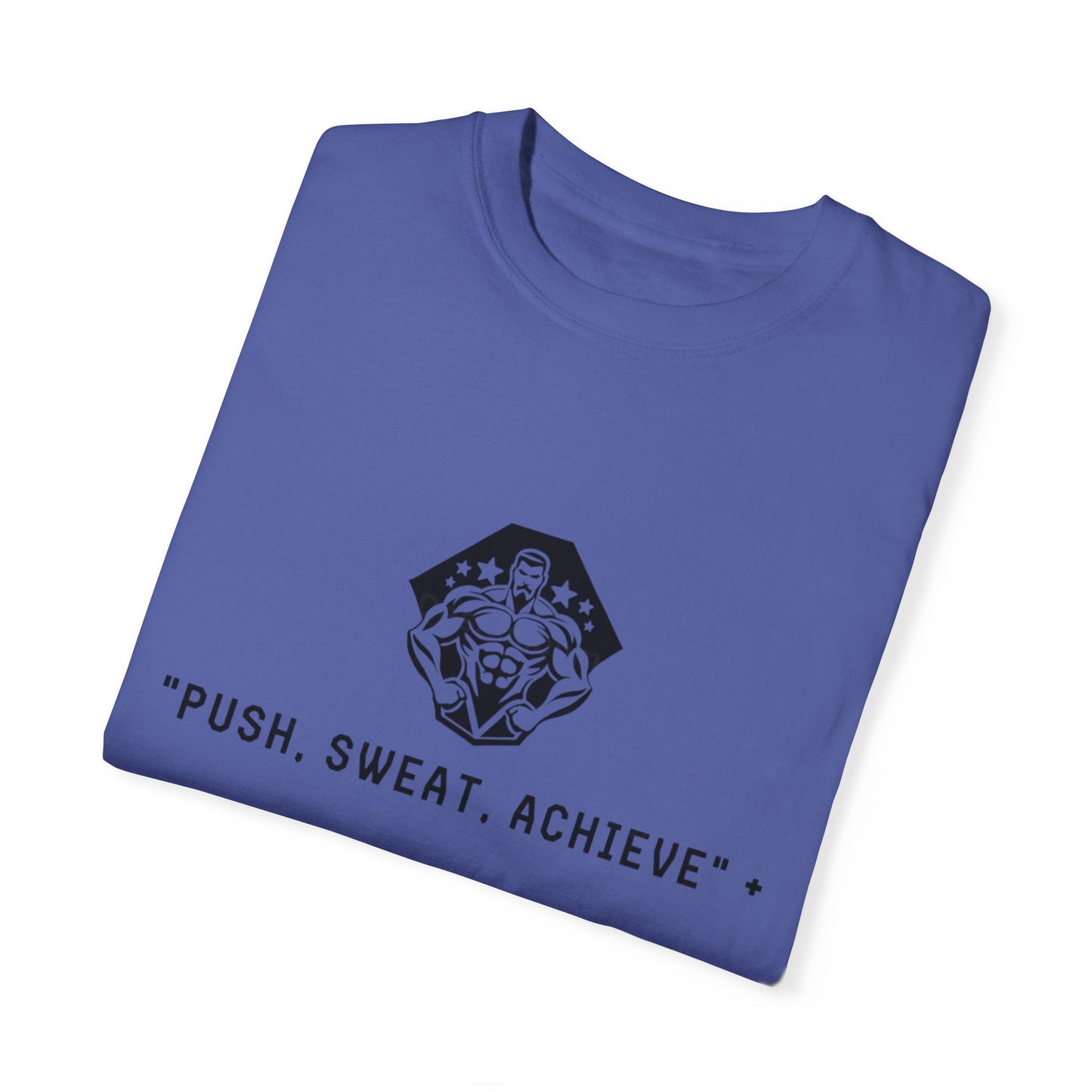 "Push, Sweat, Achieve" Motivational T Shirts