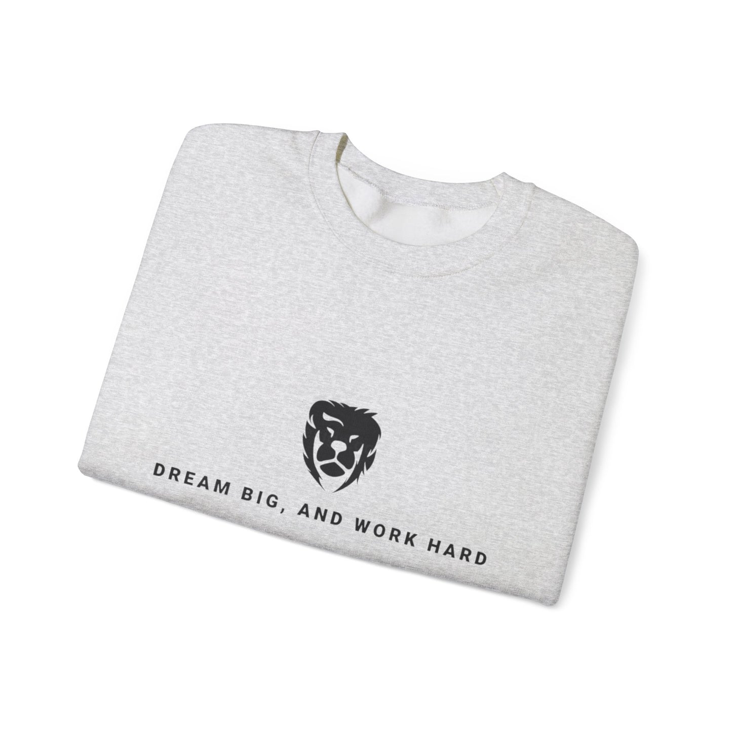 Dream Big, Work Hard Crewneck Sweatshirts